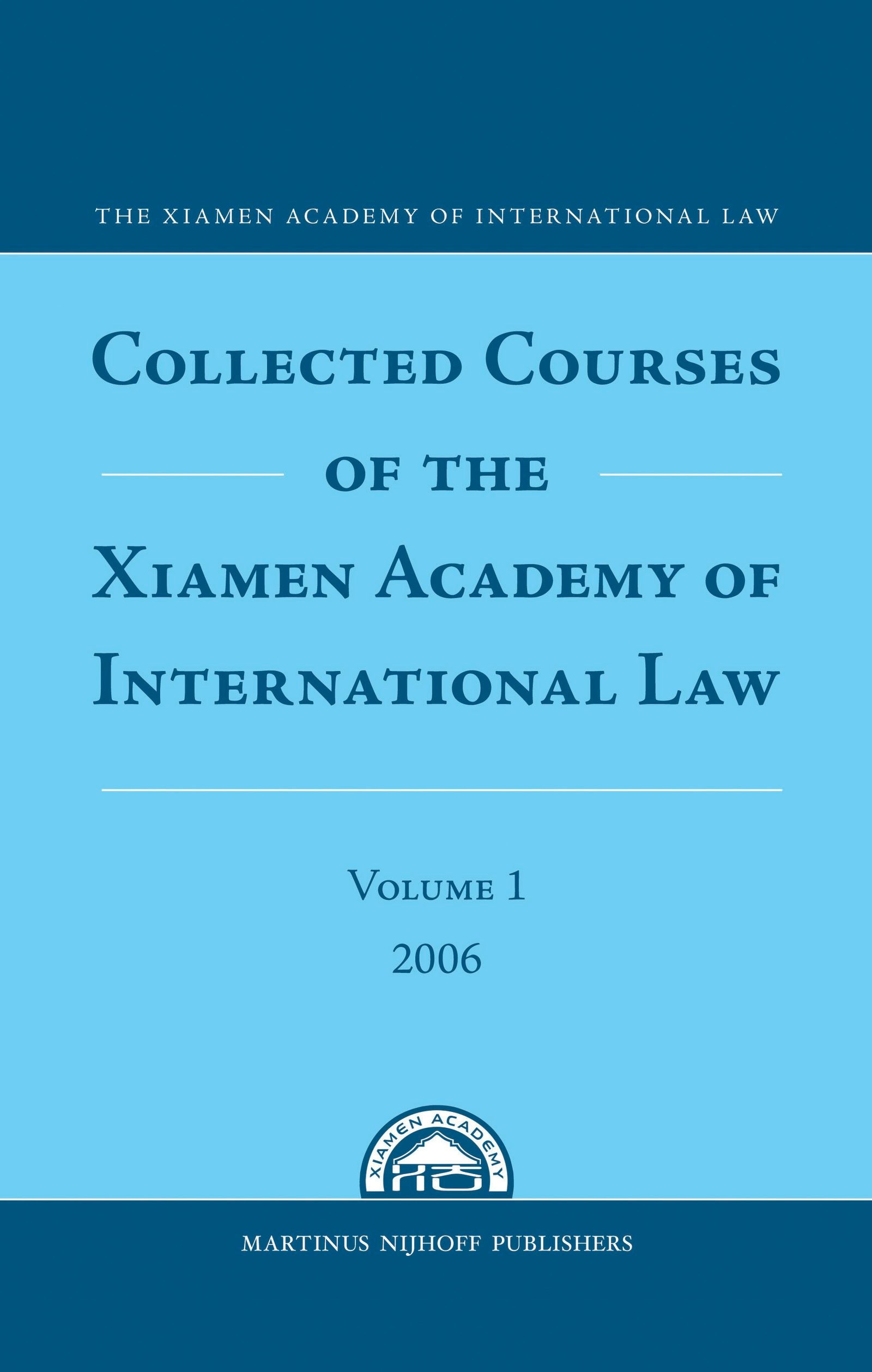 Book cover image for Collected Courses of the Xiamen Academy of International Law, Volume 1 (2006) ISBN: 9789004167247